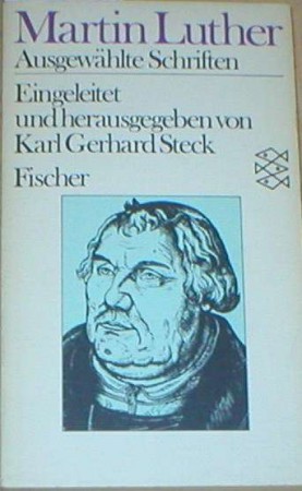 Martin Luther. Ausgewählte Schriften. Von Karl Gerhard Steck (1983). 